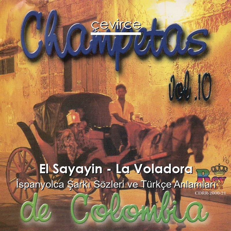 El Sayayin – La Voladora İspanyolca Şarkı Sözleri Türkçe Anlamları