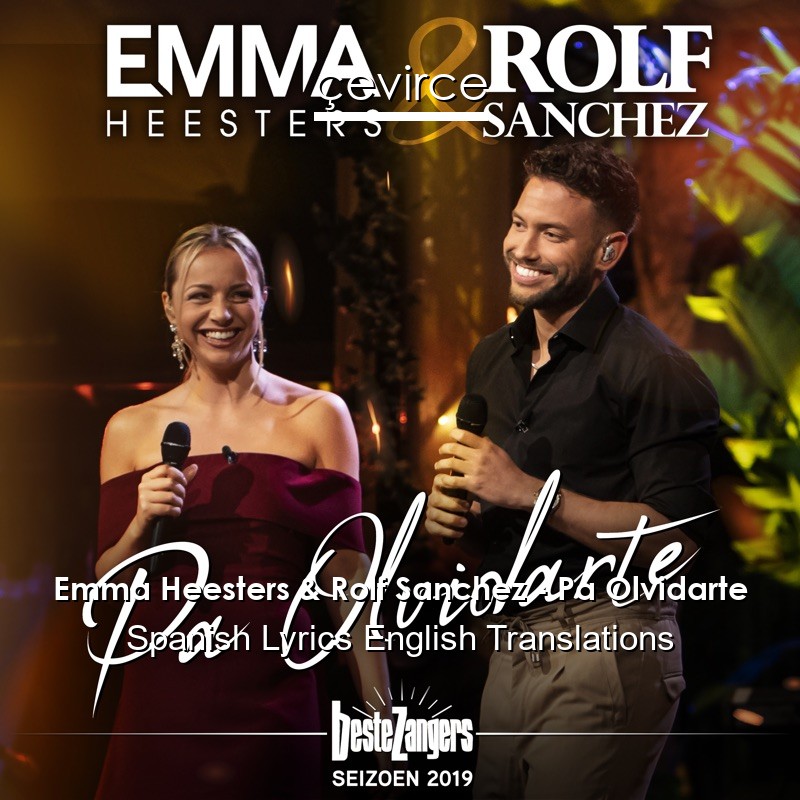 Emma Heesters & Rolf Sanchez – Pa Olvidarte Spanish Lyrics English Translations