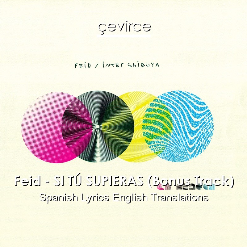 Feid – SI TÚ SUPIERAS (Bonus Track) Spanish Lyrics English Translations