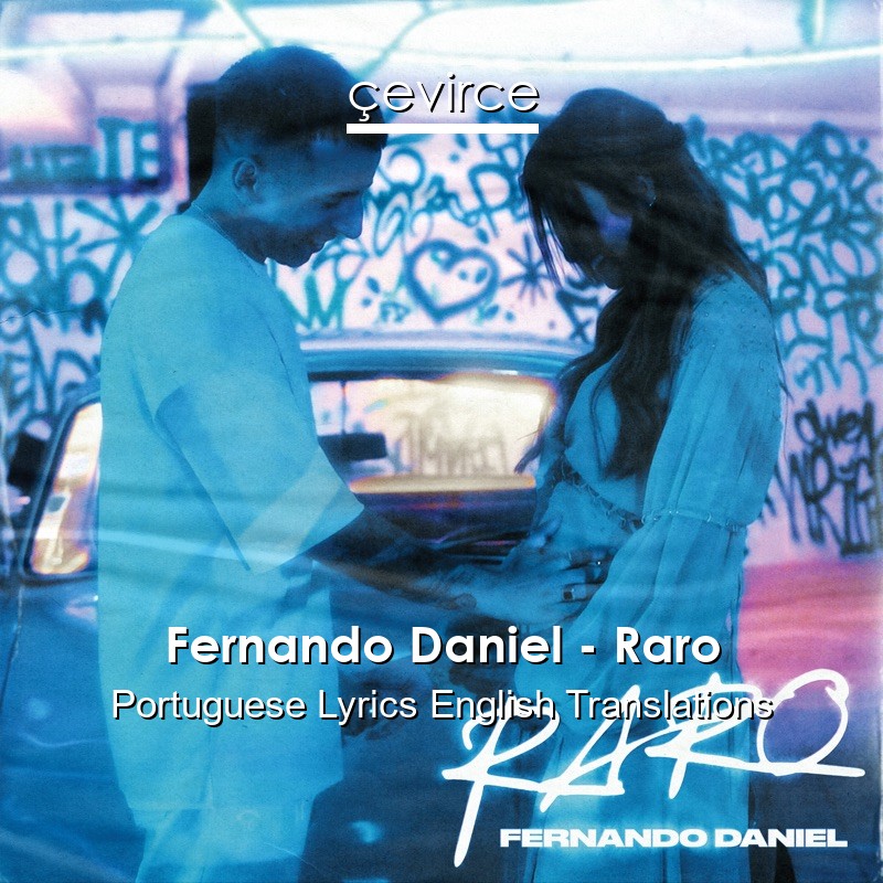 Fernando Daniel – Raro Portuguese Lyrics English Translations