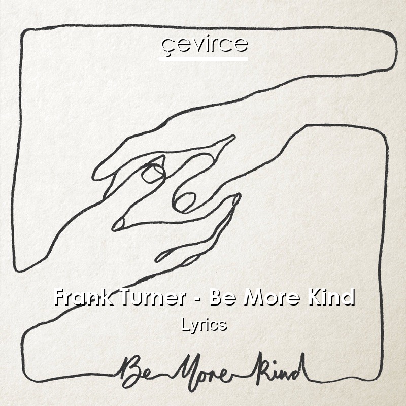 Frank Turner – Be More Kind Lyrics
