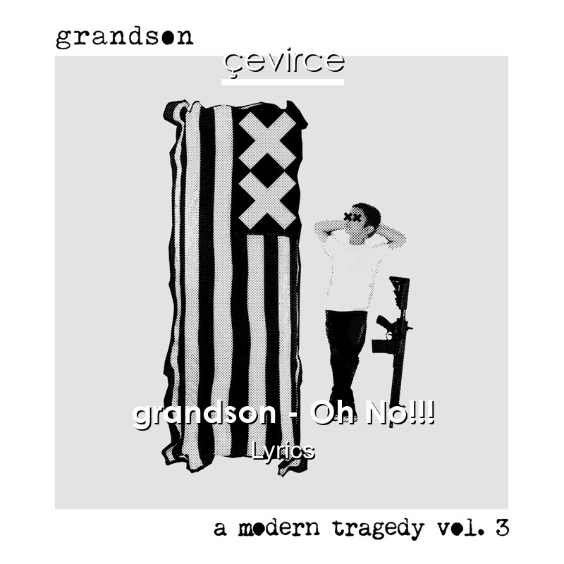 grandson – Oh No!!! Lyrics