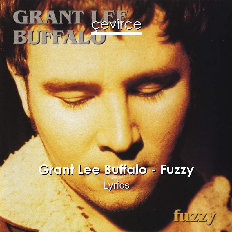 Grant Lee Buffalo – Fuzzy Lyrics