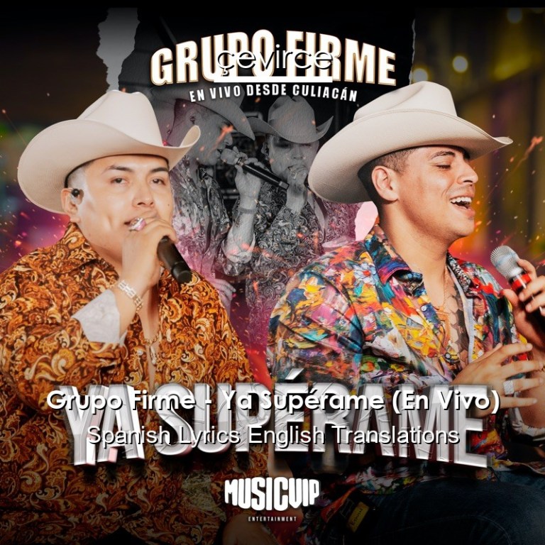 Grupo Firme Ya Supérame (En Vivo) Spanish Lyrics English Translations