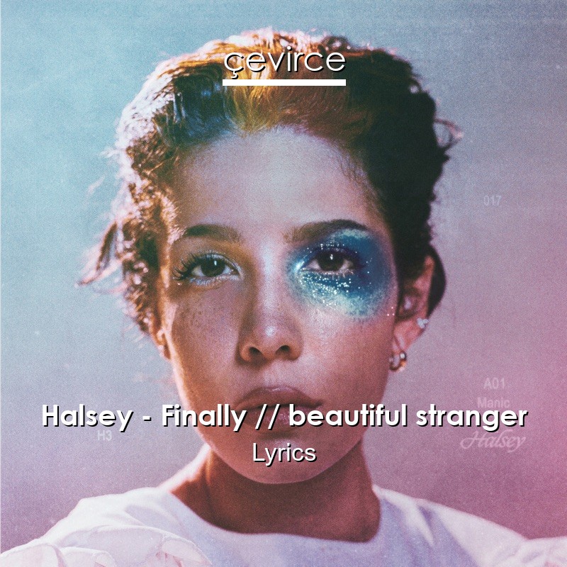 Halsey – Finally // beautiful stranger Lyrics