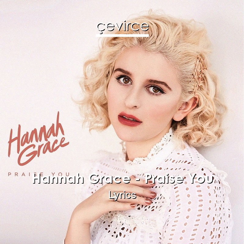 Hannah Grace – Praise You Lyrics