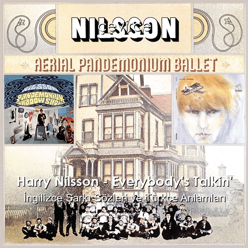 Harry Nilsson – Everybody’s Talkin’ İngilizce Şarkı Sözleri Türkçe Anlamları