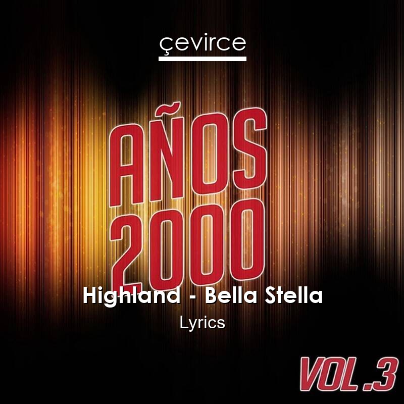 Highland – Bella Stella Lyrics