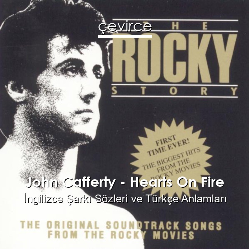 John Cafferty – Hearts On Fire İngilizce Şarkı Sözleri Türkçe Anlamları