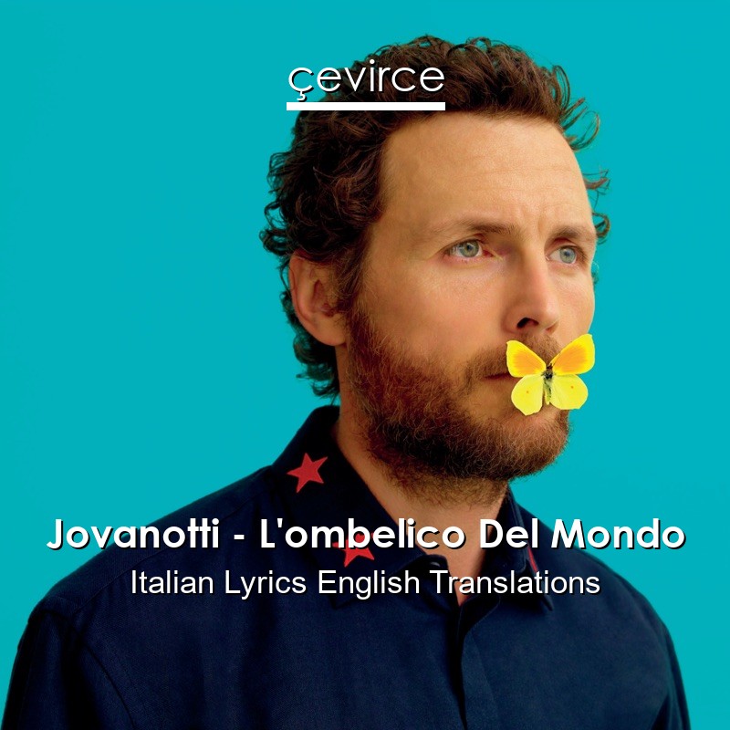 Jovanotti – L’ombelico Del Mondo Italian Lyrics English Translations