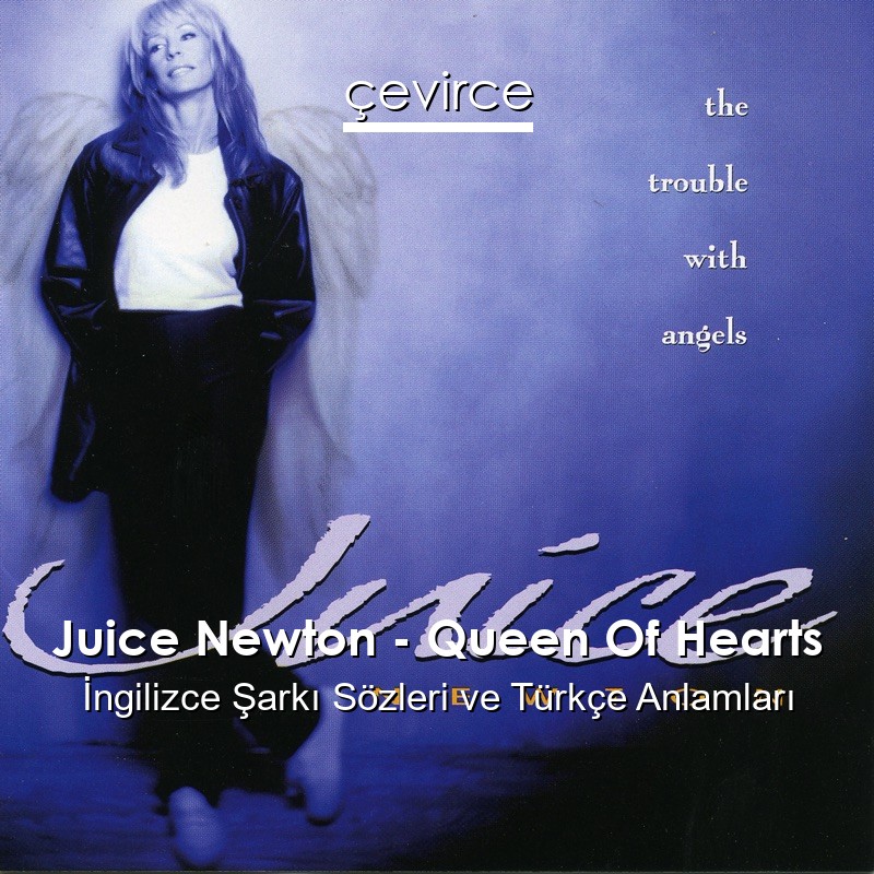 Juice Newton – Queen Of Hearts İngilizce Şarkı Sözleri Türkçe Anlamları