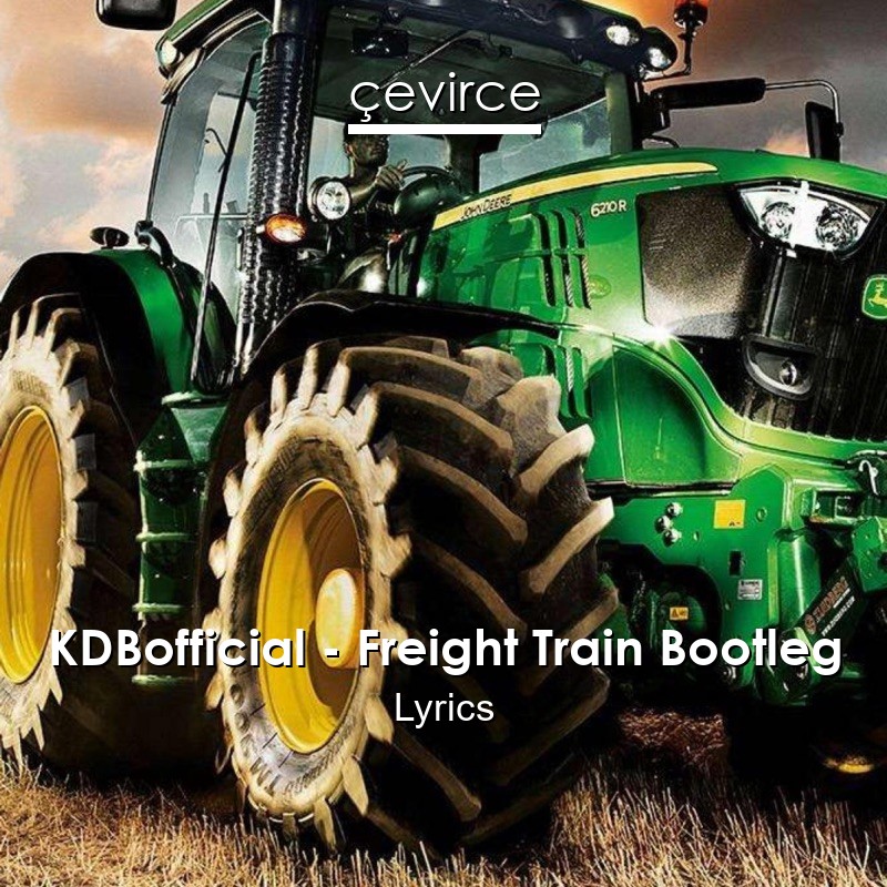KDBofficial – Freight Train Bootleg Lyrics