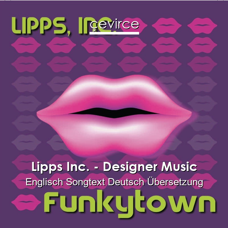 Lipps Inc. – Designer Music Englisch Songtext Deutsch Übersetzung