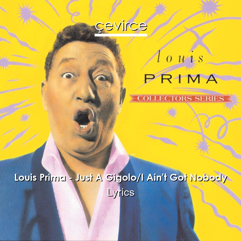 Louis Prima – Just A Gigolo/I Ain’t Got Nobody Lyrics