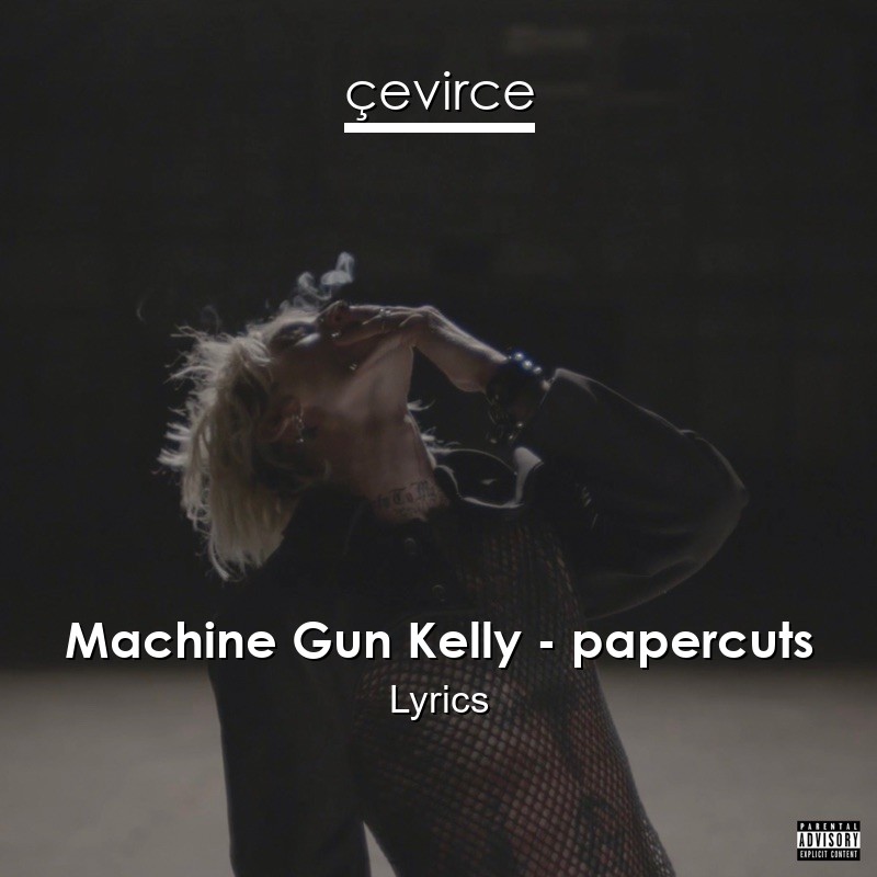 Machine Gun Kelly – papercuts Lyrics