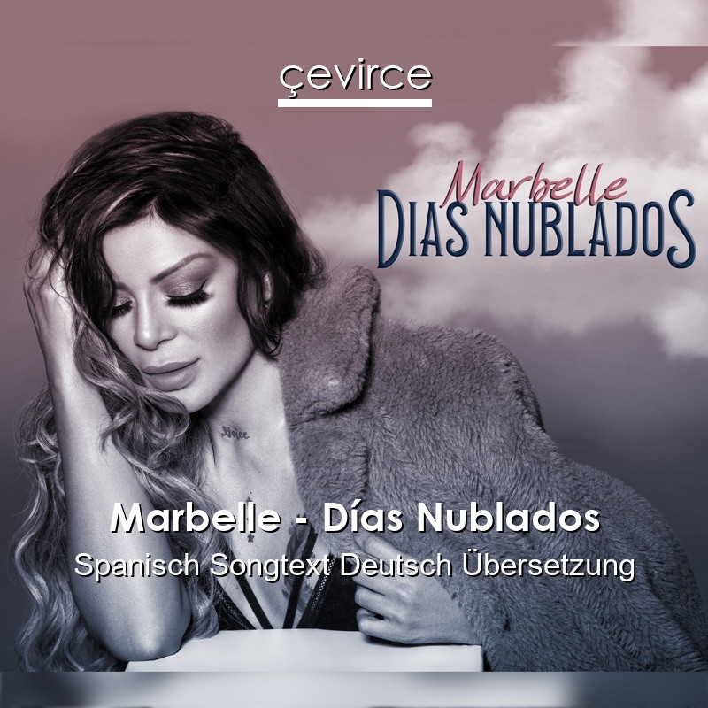 Marbelle – Días Nublados Spanisch Songtext Deutsch Übersetzung