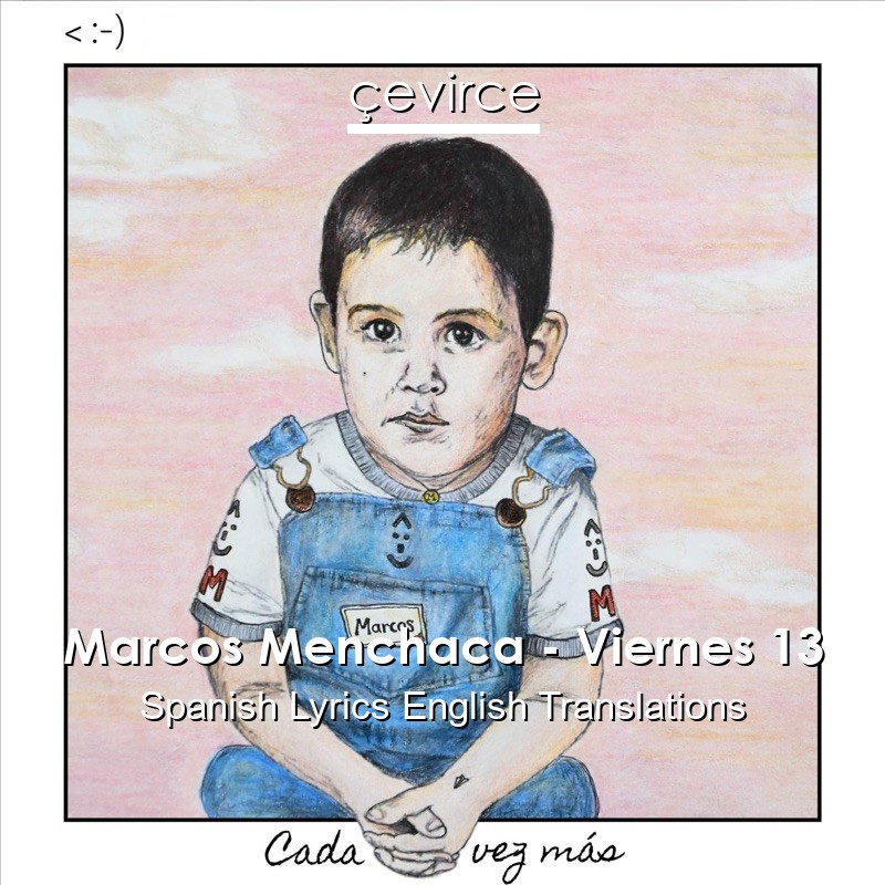 Marcos Menchaca – Viernes 13 Spanish Lyrics English Translations