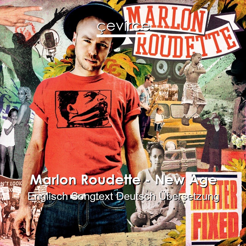 Marlon Roudette – New Age Englisch Songtext Deutsch Übersetzung