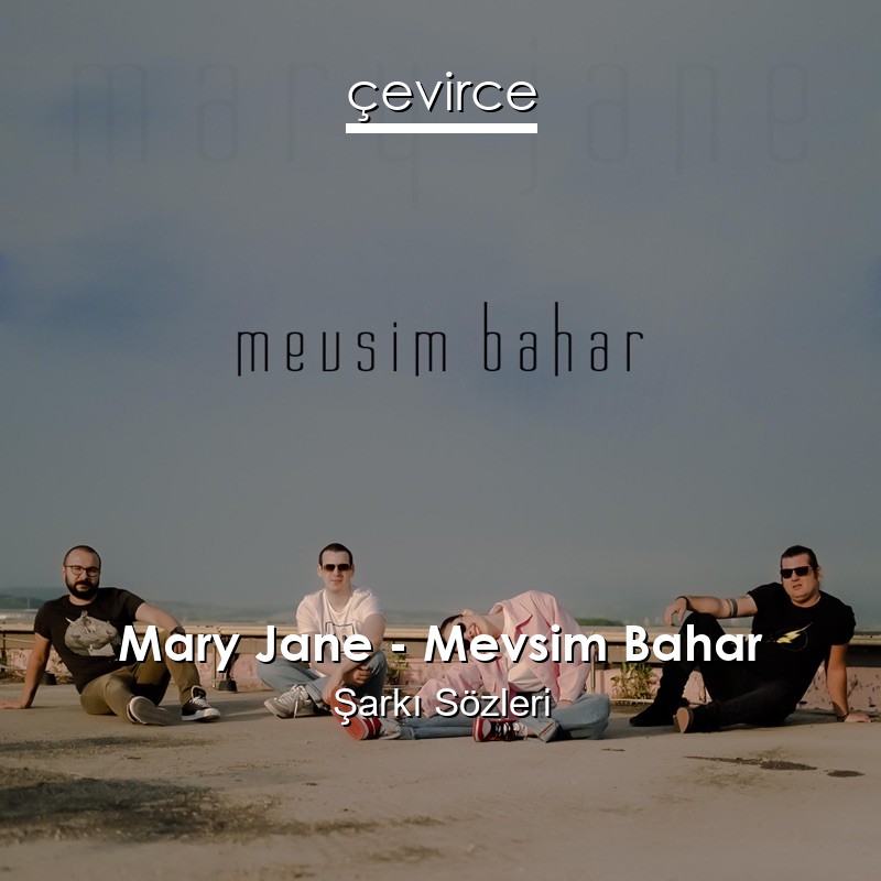 Mary Jane – Mevsim Bahar Şarkı Sözleri