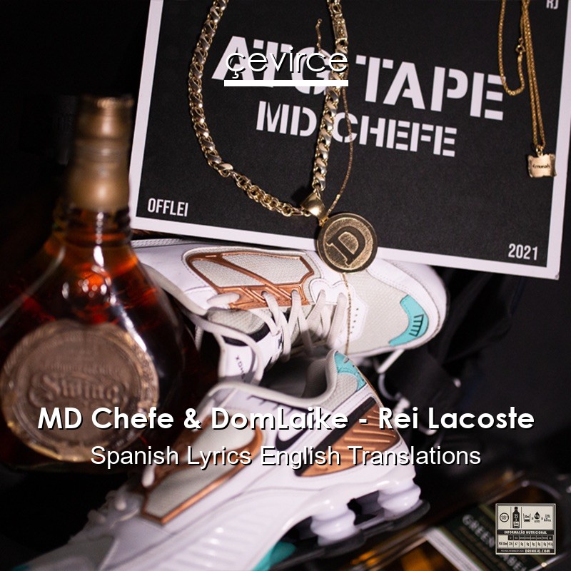 MD Chefe & DomLaike – Rei Lacoste Spanish Lyrics English Translations