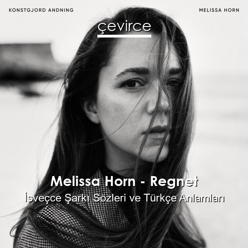Melissa Horn – Regnet İsveçce Şarkı Sözleri Türkçe Anlamları
