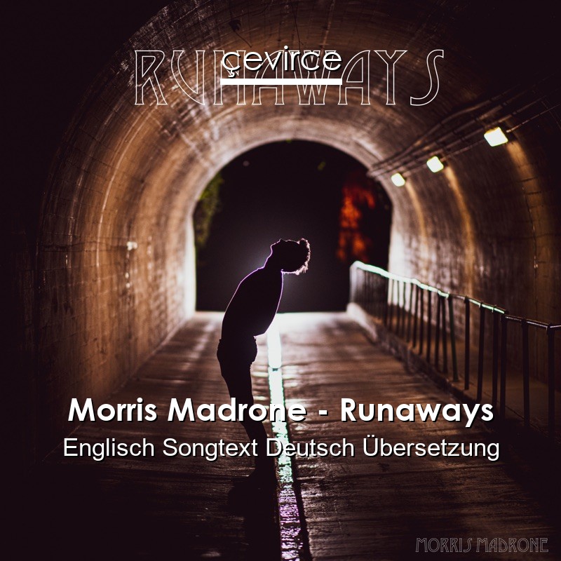 Morris Madrone – Runaways Englisch Songtext Deutsch Übersetzung