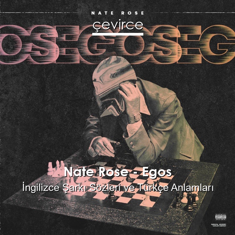 Nate Rose – Egos İngilizce Şarkı Sözleri Türkçe Anlamları