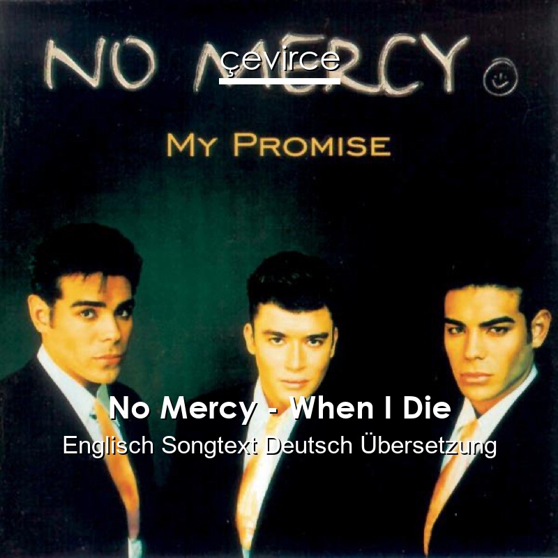 No Mercy – When I Die Englisch Songtext Deutsch Übersetzung