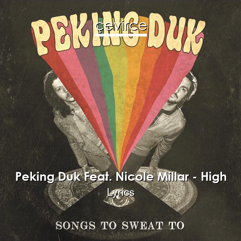 Peking Duk Feat. Nicole Millar – High Lyrics