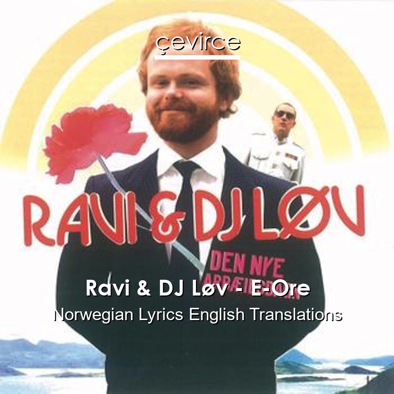 Ravi & DJ Løv – E-Ore Norwegian Lyrics English Translations