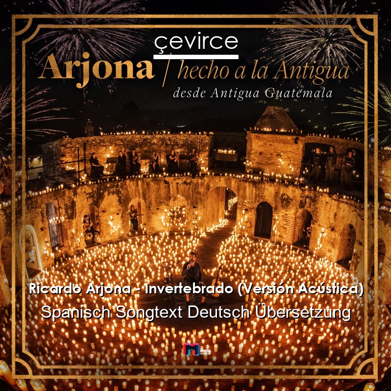 Ricardo Arjona – Invertebrado (Versión Acústica) Spanisch Songtext Deutsch Übersetzung