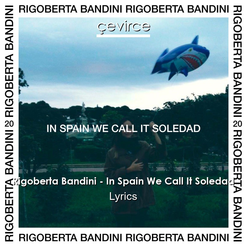 Rigoberta Bandini – In Spain We Call It Soledad Lyrics