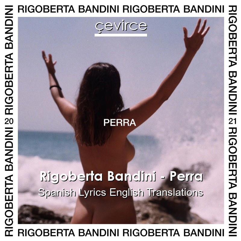 Rigoberta Bandini – Perra Spanish Lyrics English Translations