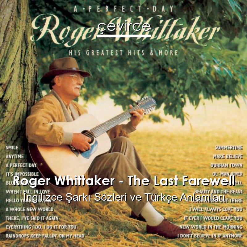 Roger Whittaker – The Last Farewell İngilizce Şarkı Sözleri Türkçe Anlamları