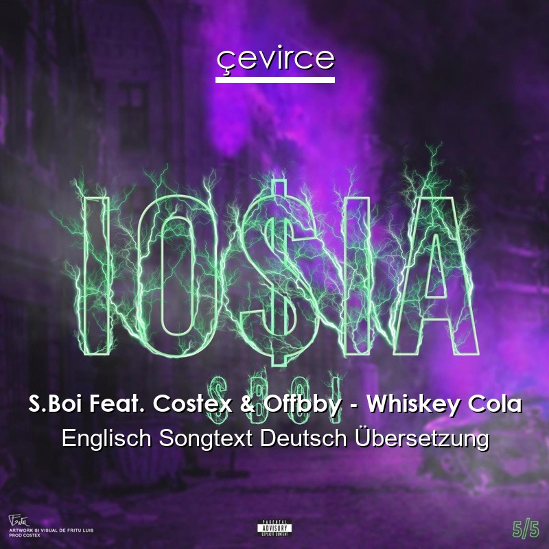 S.Boi Feat. Costex & Offbby – Whiskey Cola Englisch Songtext Deutsch Übersetzung