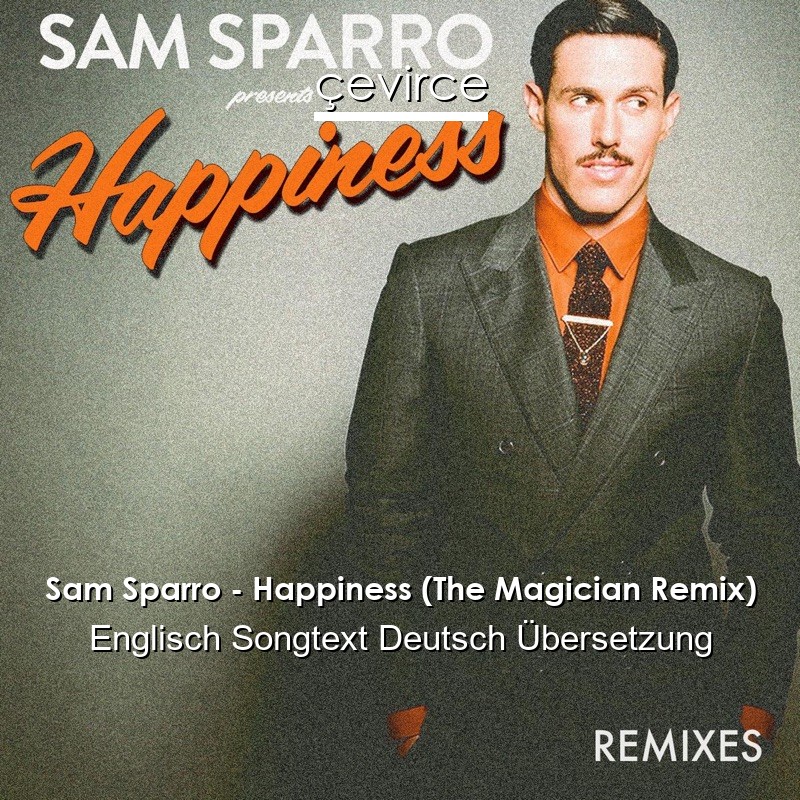 Sam Sparro – Happiness (The Magician Remix) Englisch Songtext Deutsch Übersetzung