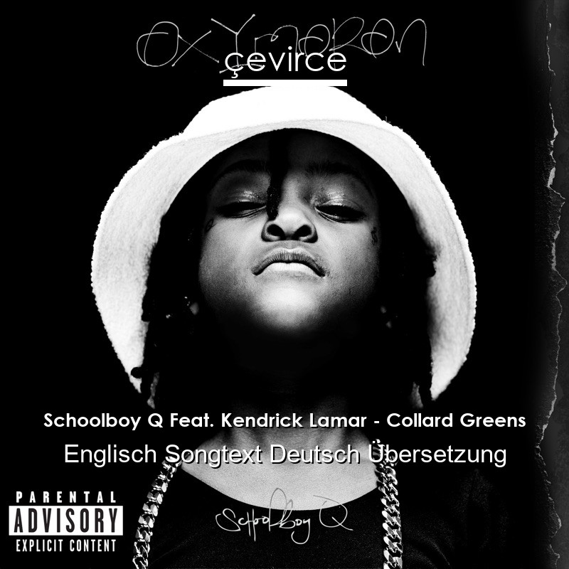 Schoolboy Q Feat. Kendrick Lamar – Collard Greens Englisch Songtext Deutsch Übersetzung