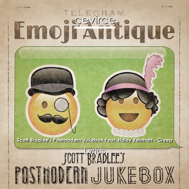 Scott Bradlee’s Postmodern Jukebox Feat. Haley Reinhart – Creep Lyrics