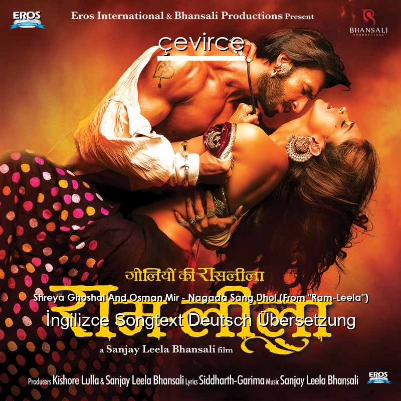 Shreya Ghoshal And Osman Mir – Nagada Sang Dhol (From “Ram-Leela”)  Songtext Deutsch Übersetzung