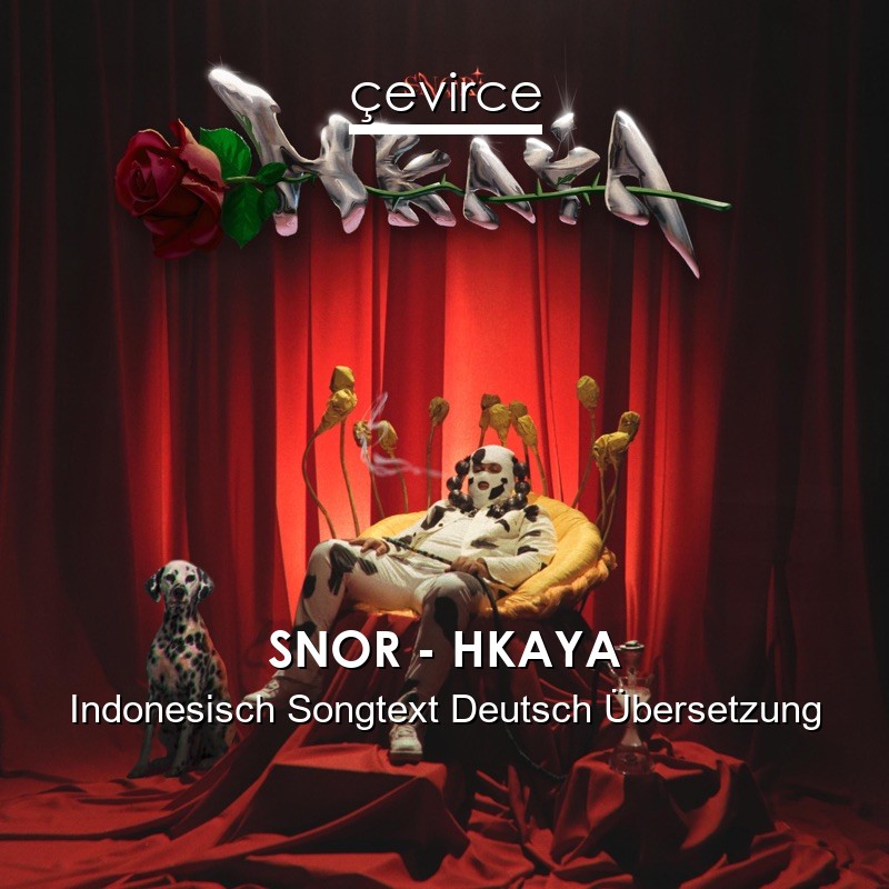 SNOR – HKAYA Indonesisch Songtext Deutsch Übersetzung