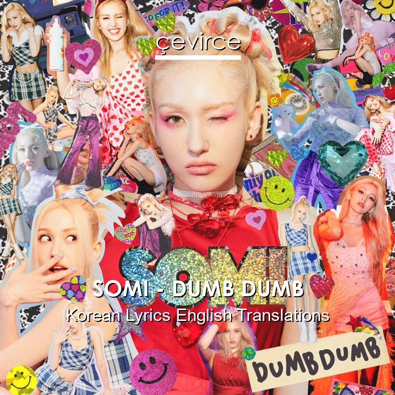 SOMI – DUMB DUMB Korean Lyrics English Translations