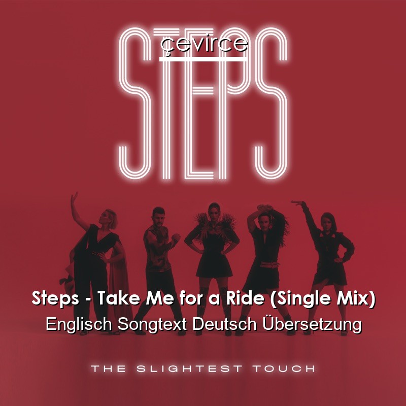 Steps – Take Me for a Ride (Single Mix) Englisch Songtext Deutsch Übersetzung