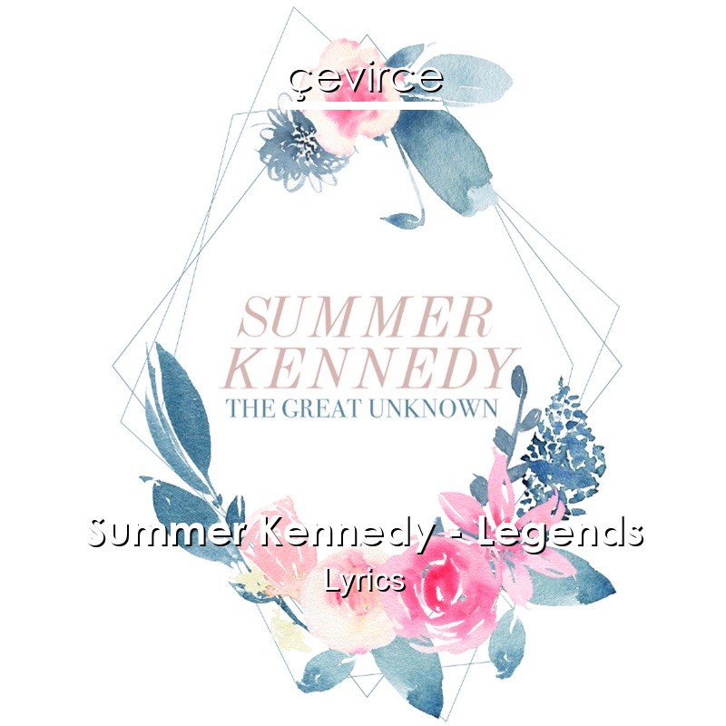 Summer Kennedy – Legends Lyrics