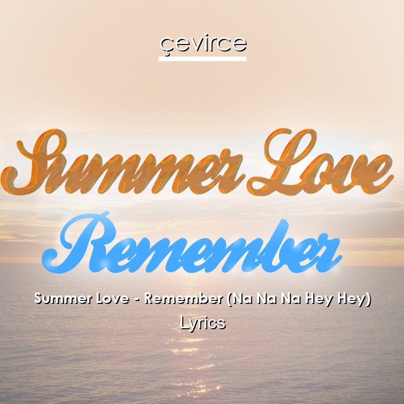 Summer Love – Remember (Na Na Na Hey Hey) Lyrics