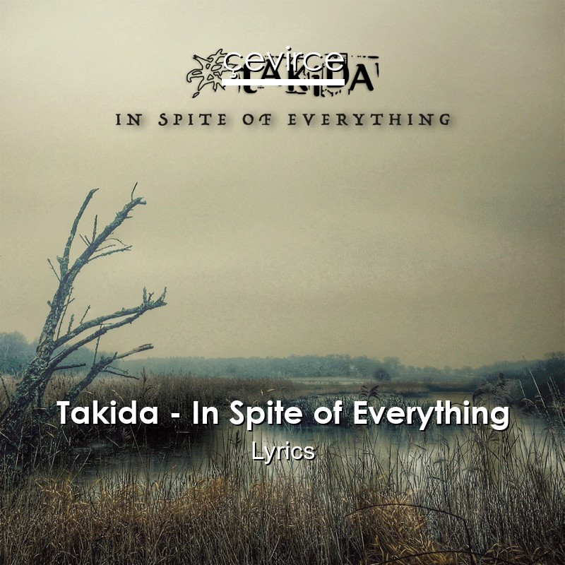 Takida – In Spite of Everything Lyrics
