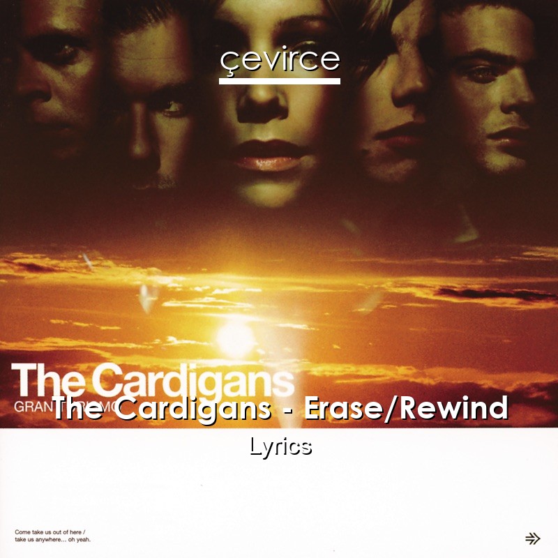 The Cardigans – Erase/Rewind Lyrics