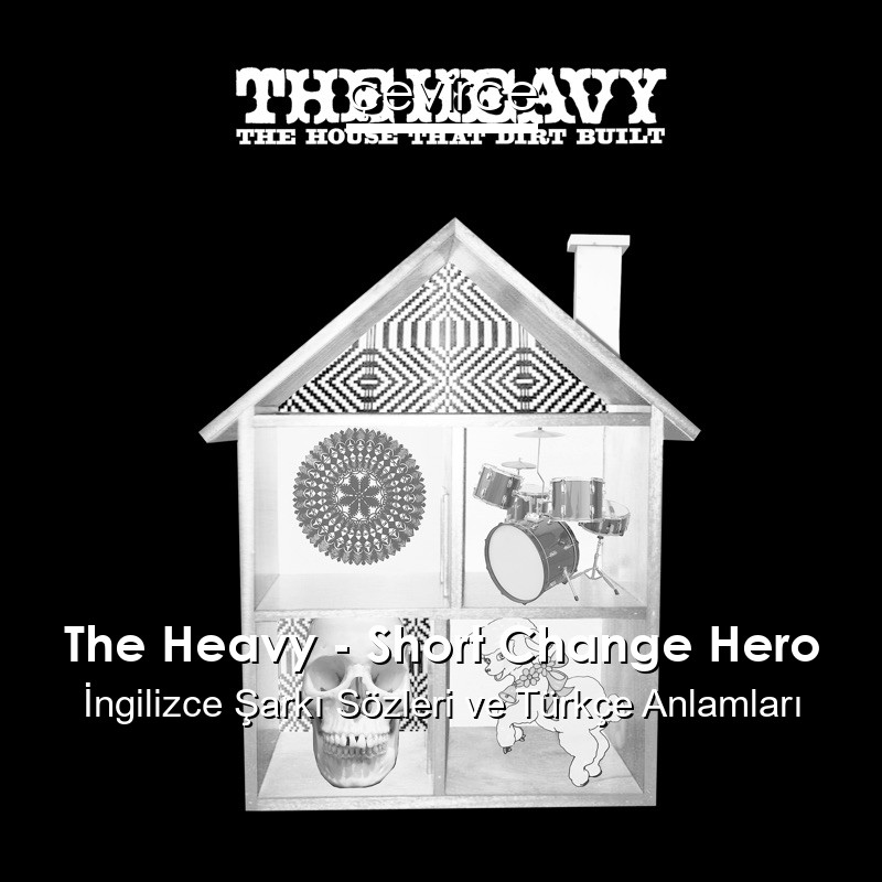 The Heavy – Short Change Hero İngilizce Şarkı Sözleri Türkçe Anlamları