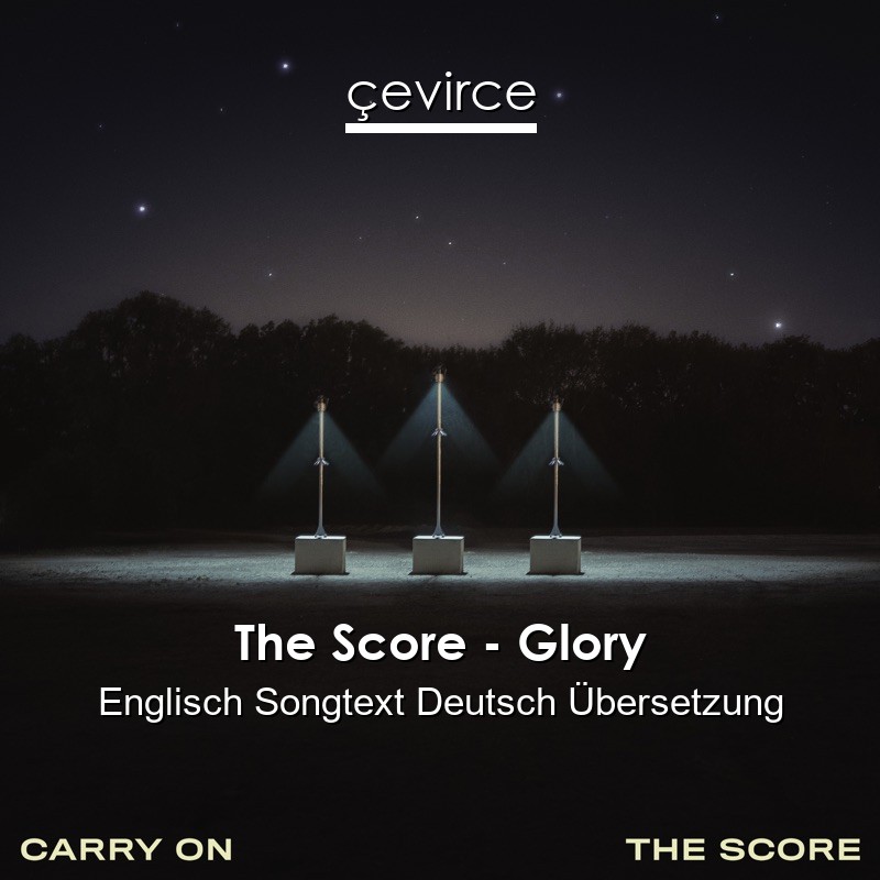 The Score – Glory Englisch Songtext Deutsch Übersetzung