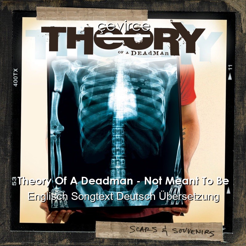 Theory Of A Deadman – Not Meant To Be Englisch Songtext Deutsch Übersetzung
