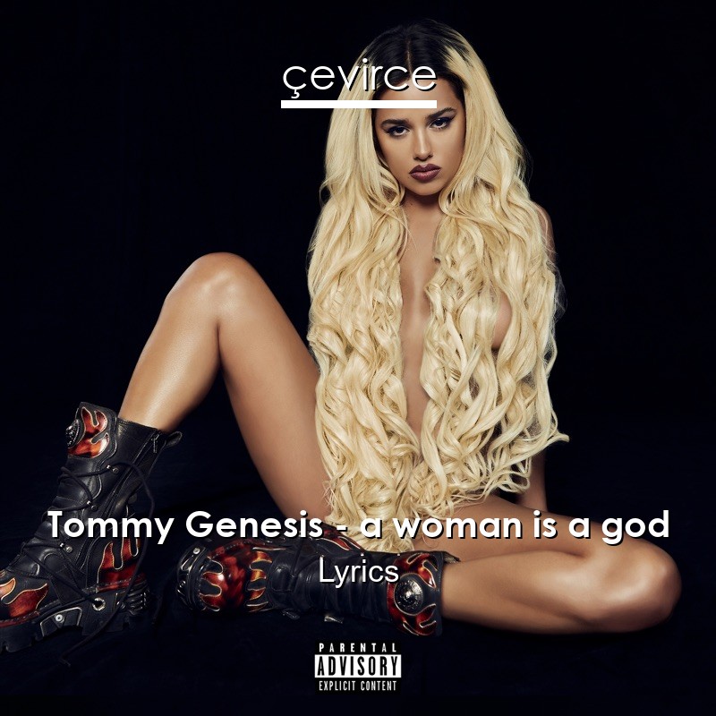 Tommy Genesis – a woman is a god Lyrics